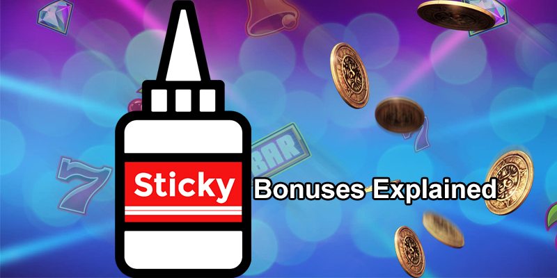 Sticky bonuses explained